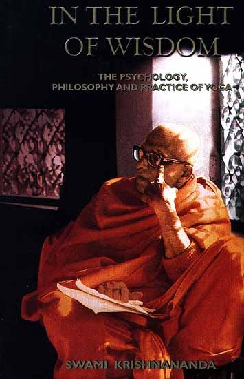 In The Light Of Wisdom: The Psychology, Philosophy And Practice of Yoga