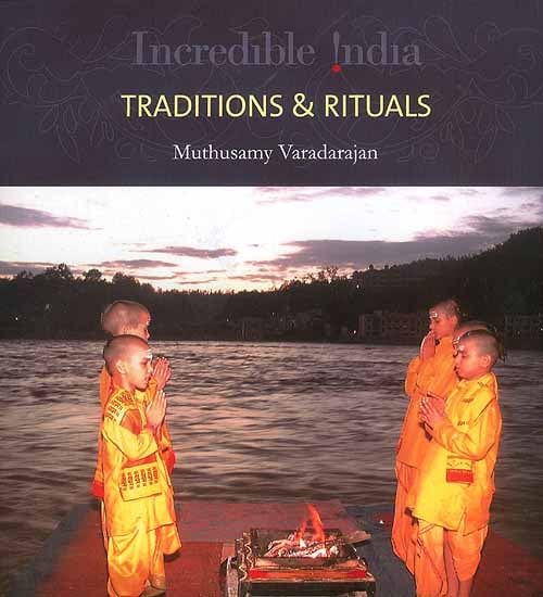 Incredible India: Traditions and Rituals