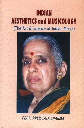 Indian Aesthetics and Musicology (The Art and Science of Indian Music)