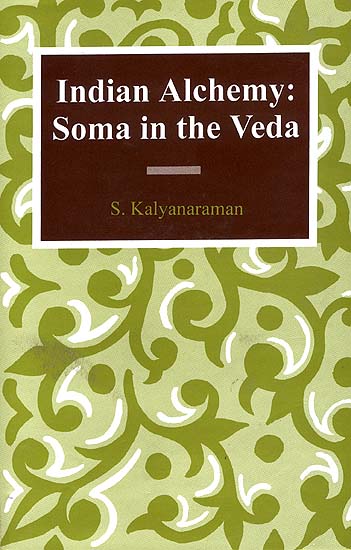 Indian Alchemy: Soma in the Veda