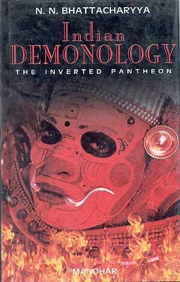 Indian Demonology The Inverted Pantheon