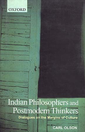 Indian Philosophers and Postmodern Thinkers: Dialogues on the Margins of Culture
