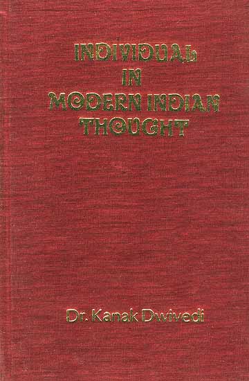 Individual In Modern Indian Thought (A quest for integrated and authentic individual)
