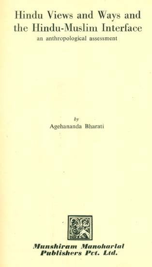 Hindu Views and Ways and the Hindu-Muslim Interface: An Anthropological Assessment - An Old Book