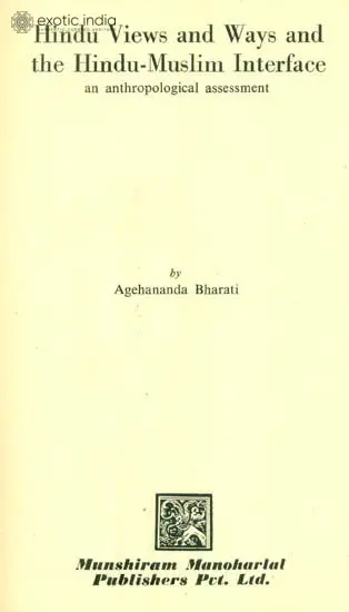 Hindu Views and Ways and the Hindu-Muslim Interface: An Anthropological Assessment - An Old Book