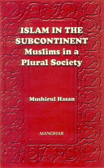 ISLAM IN THE SUBCONTINENT (Muslims in a Plural Society)