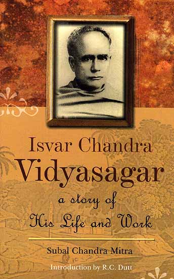 Isvar Chandra Vidyasagar (A Story of His Life and Work)