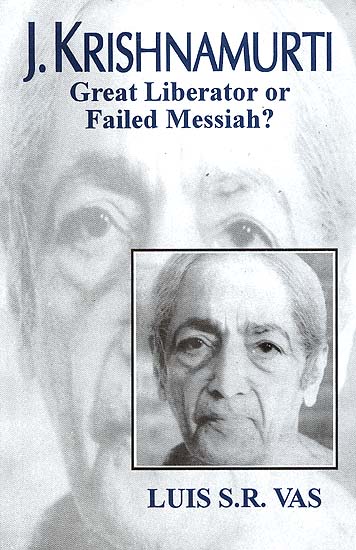 J. Krishnamurti - Great Liberator or Failed Messiah?