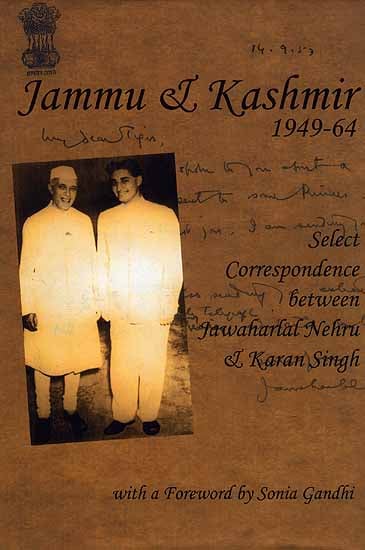 Jammu And Kashmir (1949-64): Select Correspondence between Jawaharlal Nehru and Karan Singh