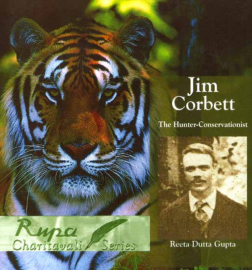 Jim Corbett (The Hunter-Conservationist)