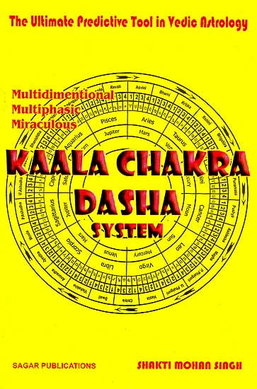 Kaala Chakra Dasha System: The Ultimate Predictive Tool in Vedic Astrology