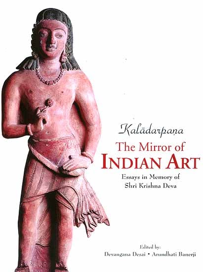 Kaladarpana - The Mirror of Indian: Art Essays in Memory of Shri Krishna Deva