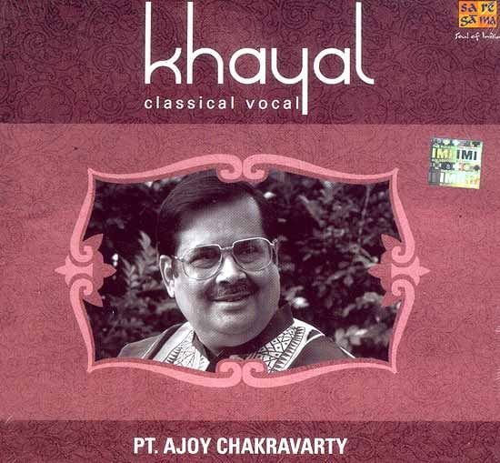 Khayal Classical Vocal: Pt. Ajoy Chakravarty (Audio CD)