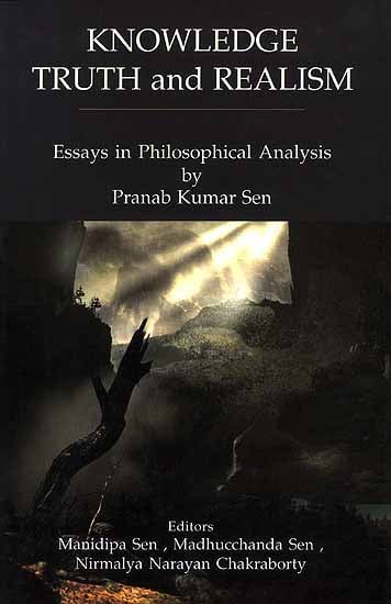 Knowledge Truth and Realism: Essays in Philosophical Analysis