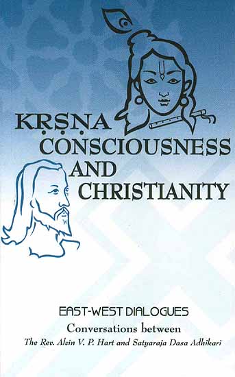 Krsna Consciousness and Christianity (Conversations Between the Rev. Alvin V.P.Hart and Satyaraja Dasa Adhikari)