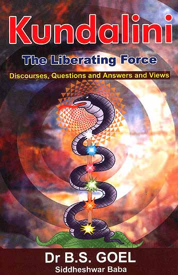 Kundalini The Liberating Force (Discourses, Questions and Answers and Views)