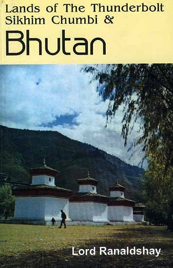 Lands of The Thunderbolt Sikhim Chumbi & Bhutan