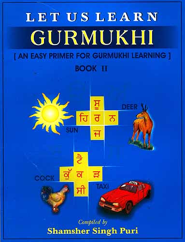 Let Us Learn Gurmukhi - Book II [An Easy Primer for Gurmukhi Learning]