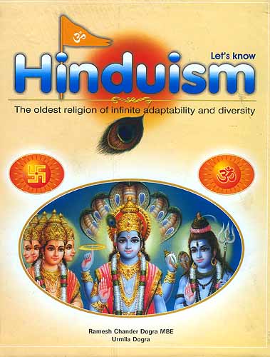 Let's Know Hinduism: The Oldest religion of Infinite adaptability and diversity