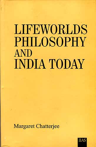 LIFEWORLDS PHILOSOPHY AND INDIA TODAY