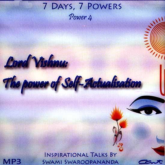 Lord Vishnu: The Power of Self-Actualisation (7 Days, 7 Powers) (Power 4) (MP3): Inspirational Talks by Swami Swaroopananda
