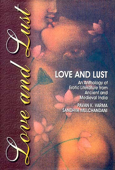 Love and Lust (An Anthology of Erotic Literature from Ancient and Medieval India)