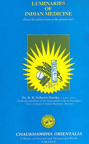 Luminaries of Indian Medicine: From the earliest times to the present day