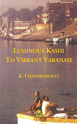 Luminous Kashi To Vibrant Varanasi