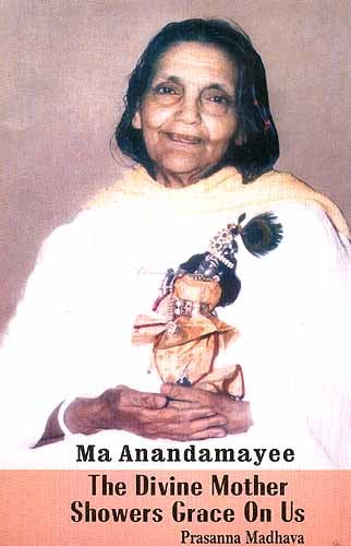 Ma Anandamayee The Divine Mother Showers Grace On Us