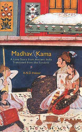 Madhav and Kama A Love Story From Ancient India