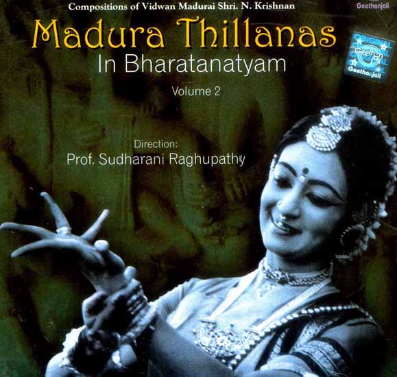 Madura Thillanas In Bharatanatyam (Volume 2) (Audio CD): Compsitions of Vidwan Madurai Shri N. Krishnan