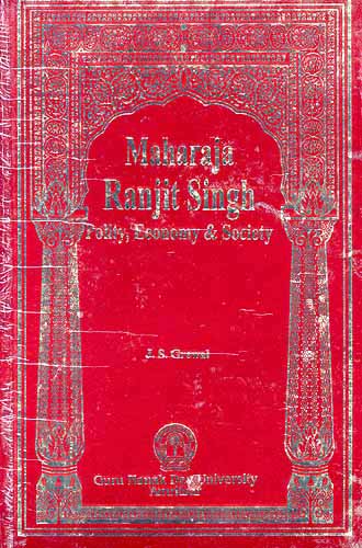 Maharaja Ranjit Singh: Polity, Economy and Society