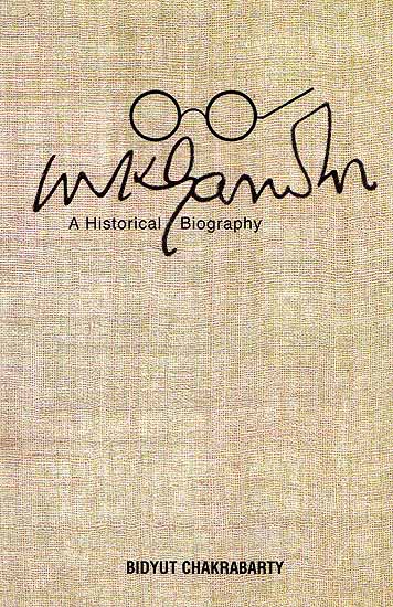 Mahatma Gandhi A Historical Biography