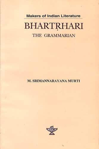 Makers of Indian Literature: BHARTRHARI THE GRAMMARIAN