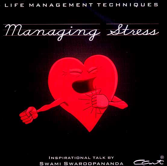 Managing Stress (Life Management Techniques) (Audio CD): Inspirational Talks by Swami Swaroopananda
