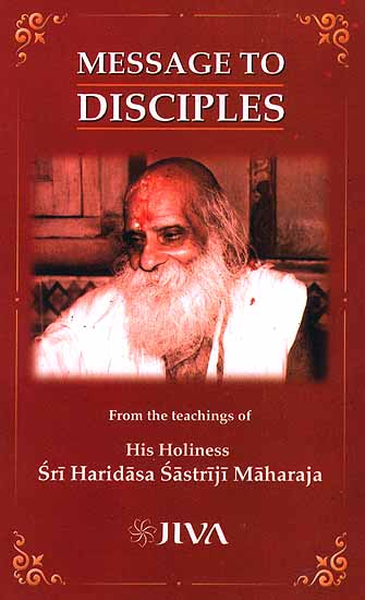 Message to Disciples: From the Teachings of His Holiness Sri Haridasa Sastriji Maharaja