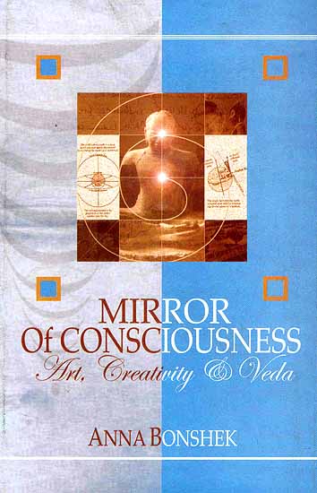 Mirror of Consciousness (Art, Creativity and Veda)