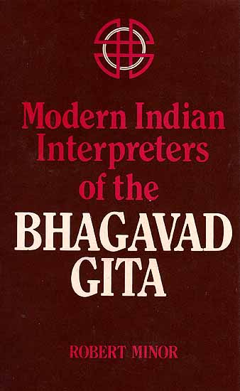 Modern Indian Interpreters of The Bhagavad Gita (An Old Book)