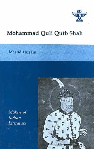 Mohammad Quli Qutb Shah (Makers of Indian Literature)
