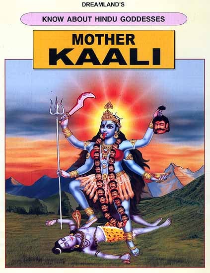 Mother Kaali (Know About Hindu Goddesses Series)