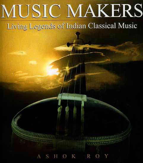 Music Makers: Living Legends of Indian Classical Music