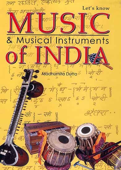 Music and Musical Instruments of India (In Color)