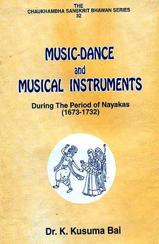 Music-Dance and Musical Instruments: During The Period of Nayakas (1673-1732)
