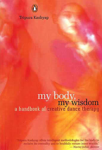 My Body, My Wisdom: A Handbook of creative dance therapy