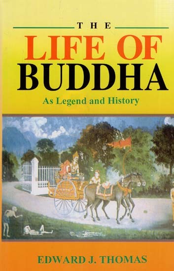 The Life of Buddha As Legend and History