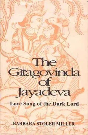 The Gitagovinda of Jayadeva Love Song of the Dark Lord