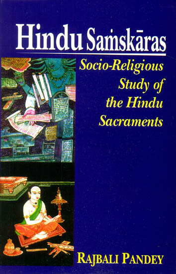 HINDU SAMSKARAS (Socio-Religious Study of the Hindu Sacraments)