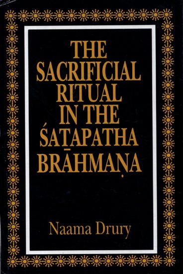 THE SACRIFICIAL RITUAL IN THE SATAPATHA BRAHMANA