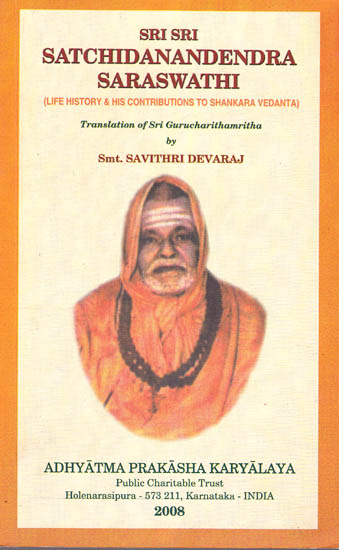 Sri Sri Satchidanandendra Saraswathi (Life History and His Contributions To Shankar Vedanta)