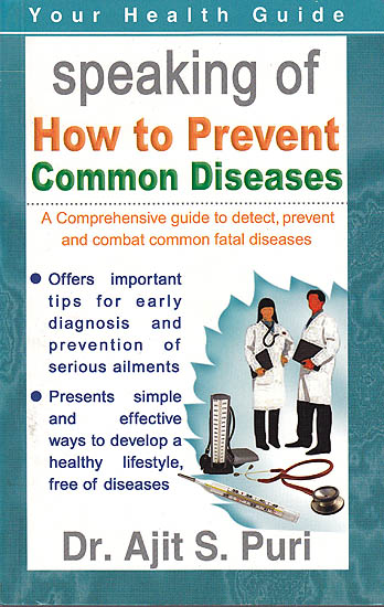 Speaking How to Prevent Common Diseases (A Comprehensive Guide to Detect Prevent And Combat Common Fatal Diseases)
